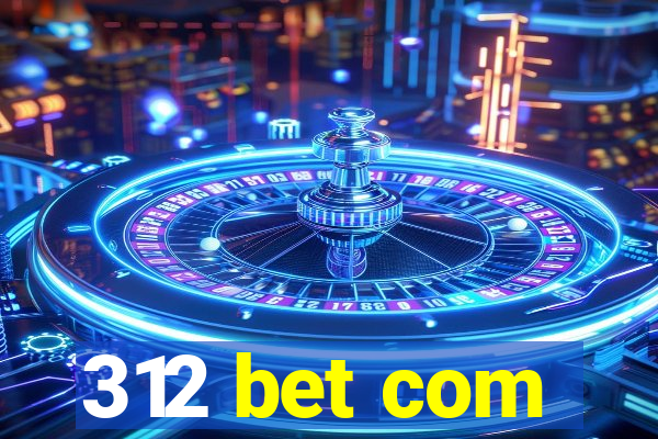 312 bet com